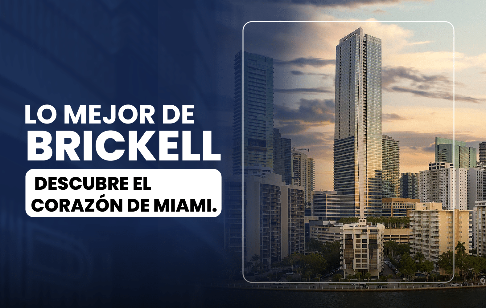 Lo mejor de Brickell: Descubre el corazón de Miami.