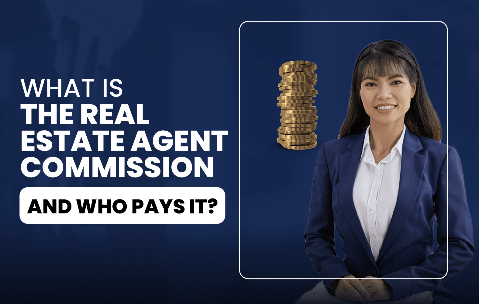 What is the Real Estate Agent Commission and Who Pays it?