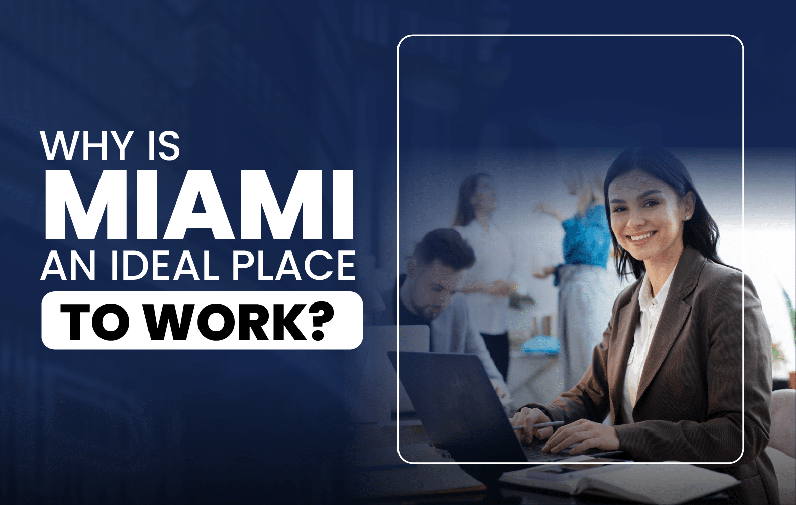Why is Miami an Ideal Place to Work?
