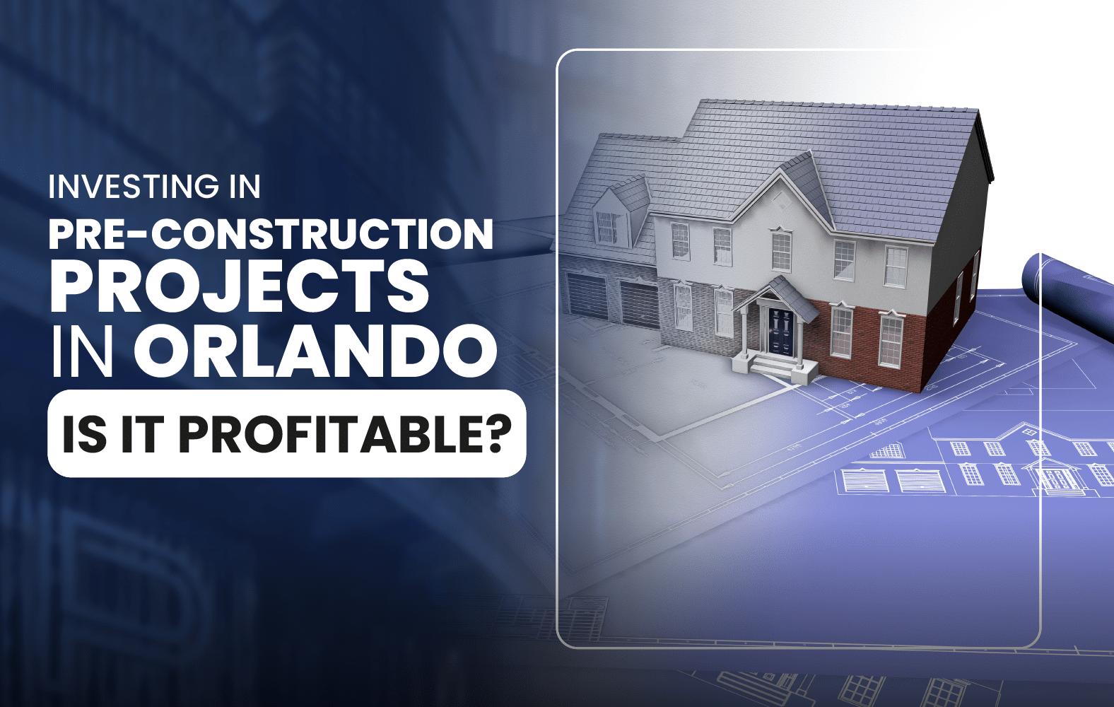 Investing in Pre-Construction Projects in Orlando: Is It Profitable?