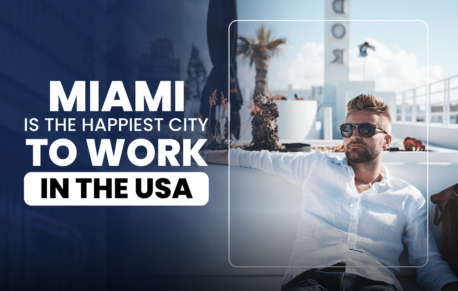 Miami is the Happiest City to Work in the USA