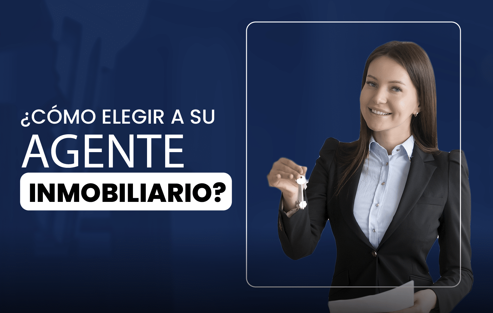 ¿Cómo elegir a su agente inmobiliario?