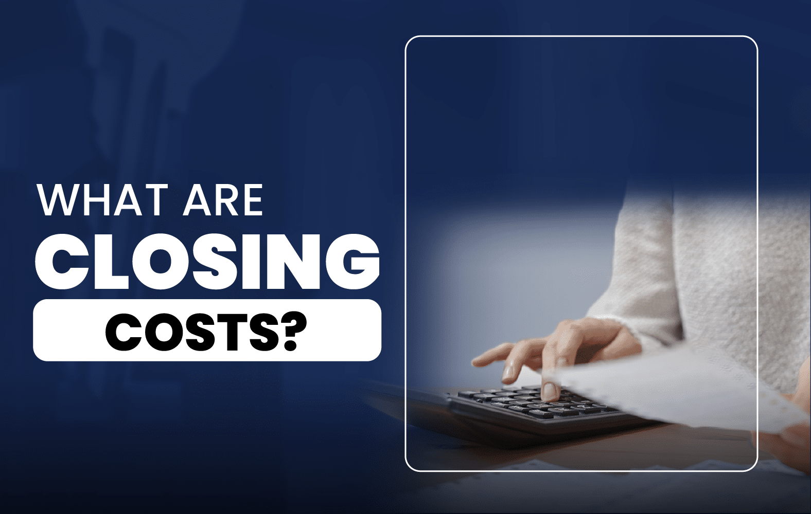 What Are Closing Costs?