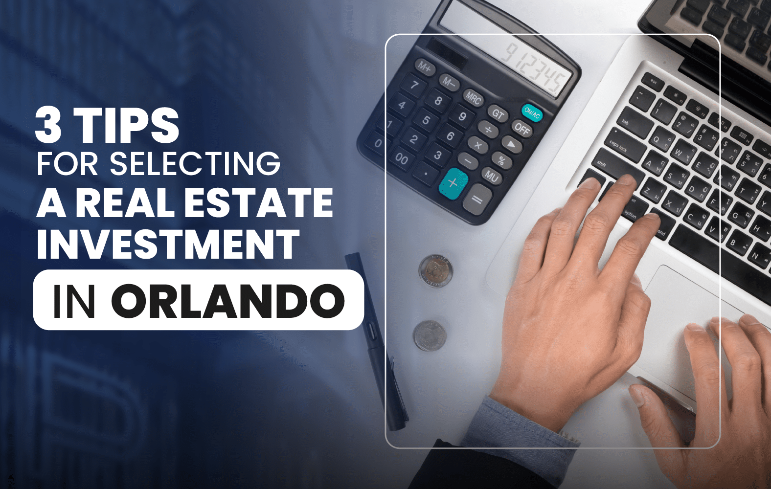  3 Tips for Selecting a Real Estate Investment in Orlando:
