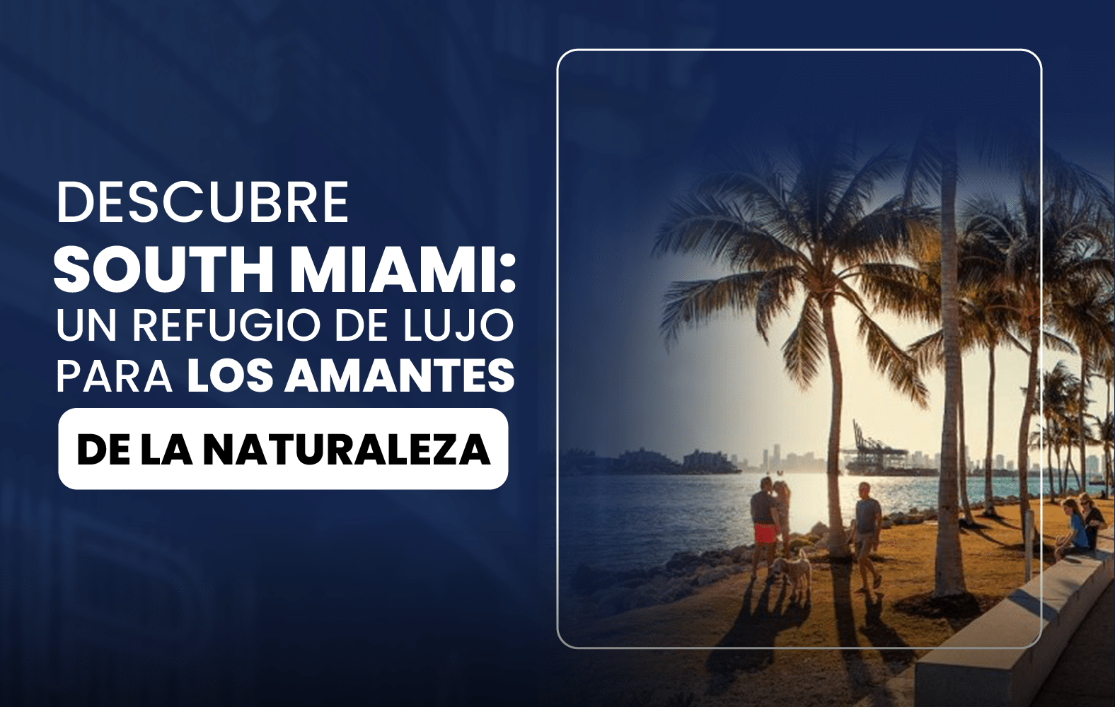 Descubre South Miami: un Refugio de lujo para los amantes de la naturaleza