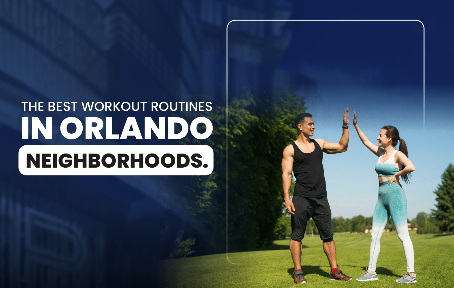 The Best Workout Routines in Orlando Neighborhoods.