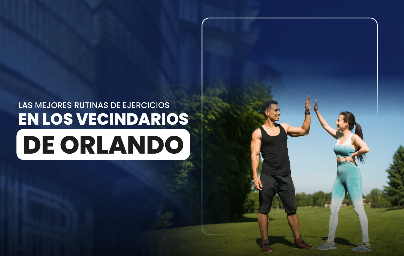 Las mejores rutinas de ejercicios en los vecindarios de Orlando.