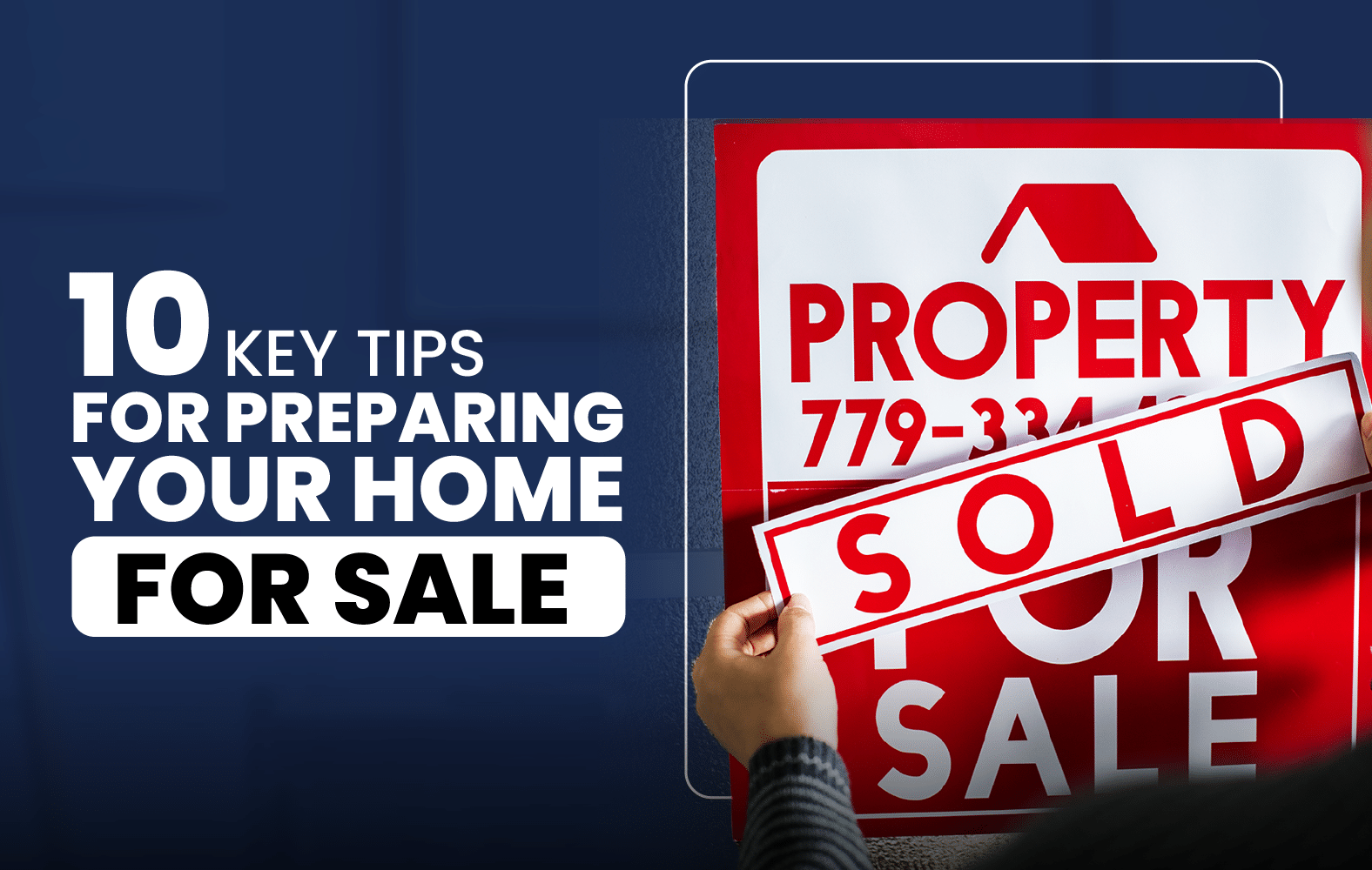 10 Key Tips for Preparing Your Home for Sale
