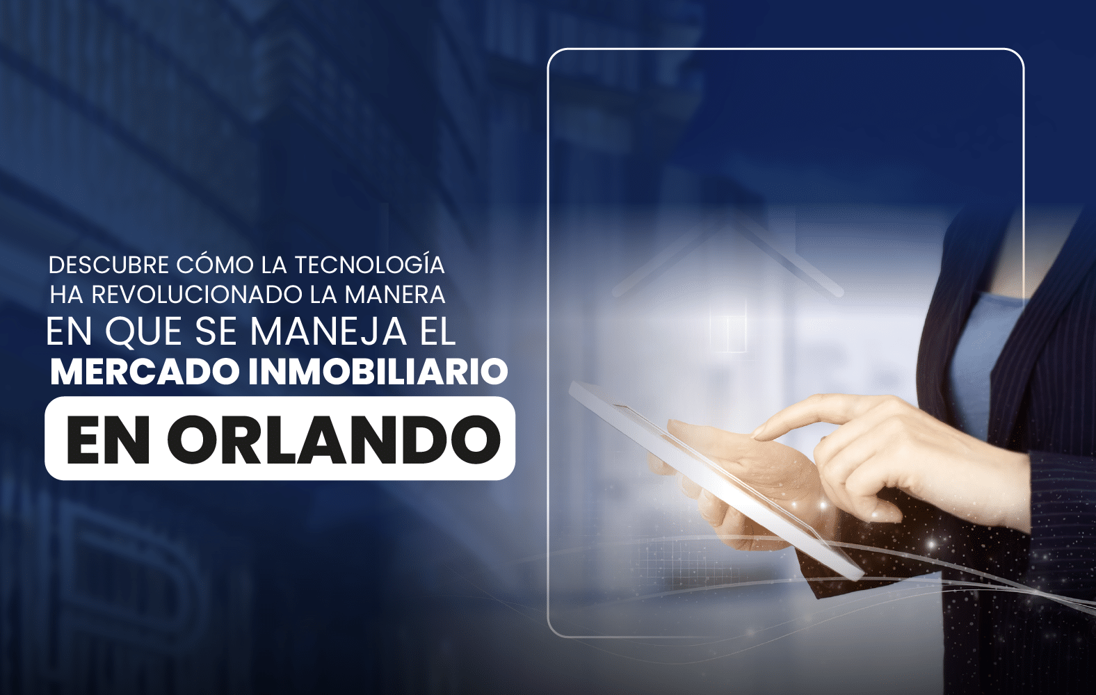 Descubre cómo la tecnología ha revolucionado la manera en que se maneja el mercado inmobiliario en Orlando.