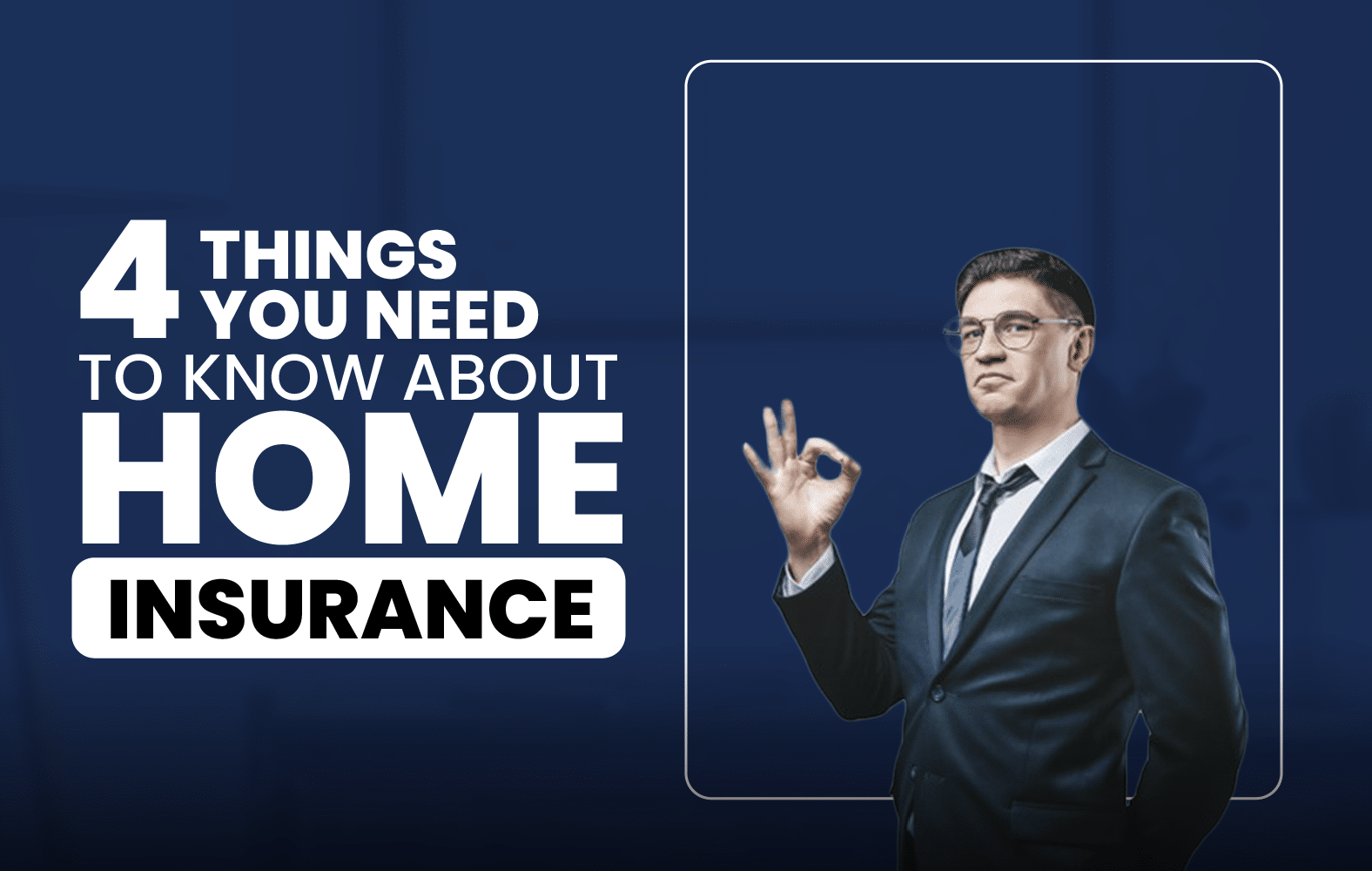 4 Things You Need to Know About Home Insurance