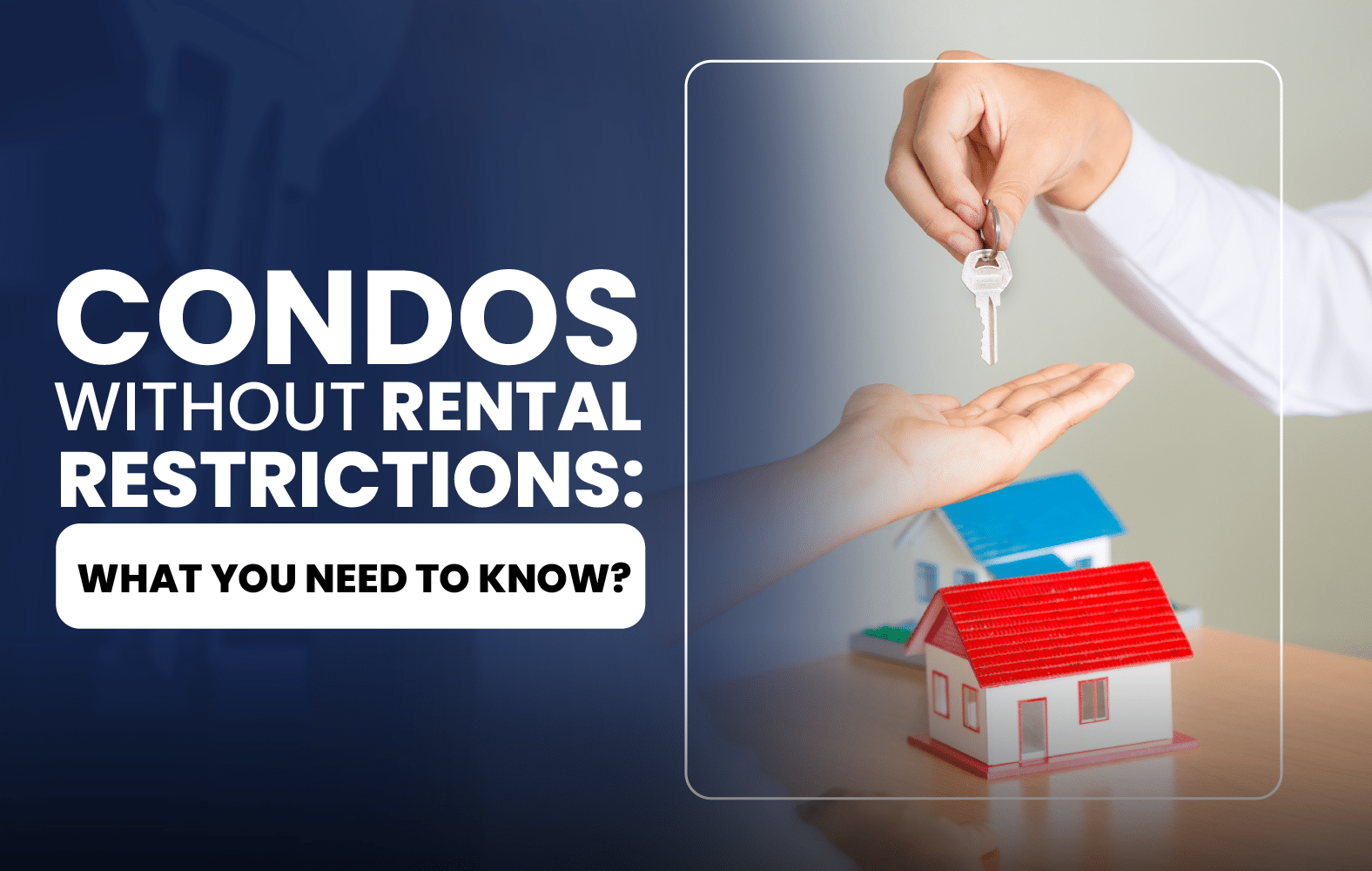 Condos Without Rental Restrictions: What You Need to Know?