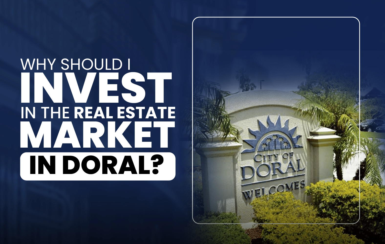 Why Should I Invest in the Real Estate Market in Doral?