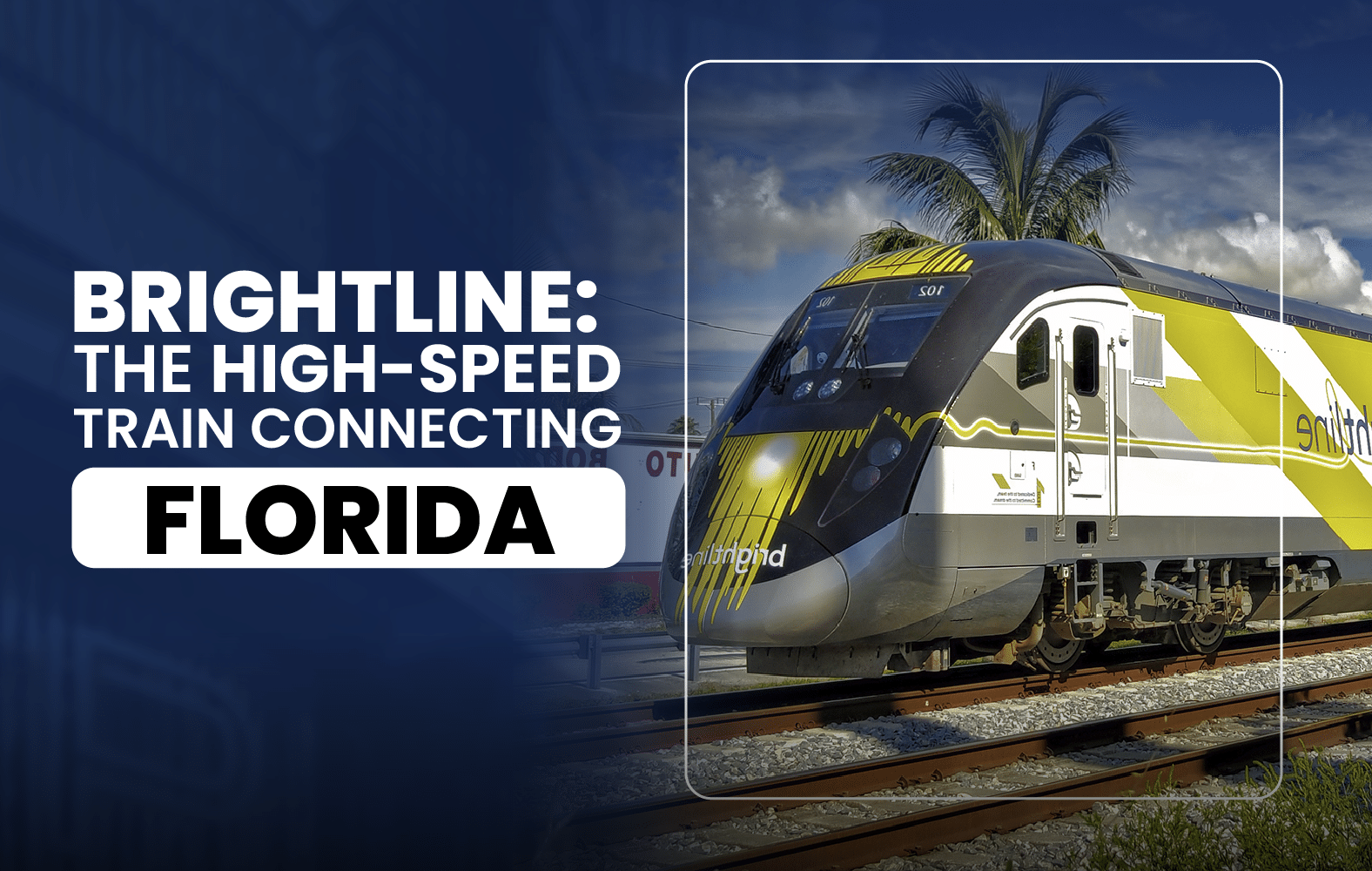 Brightline: The High-Speed Train Connecting Florida